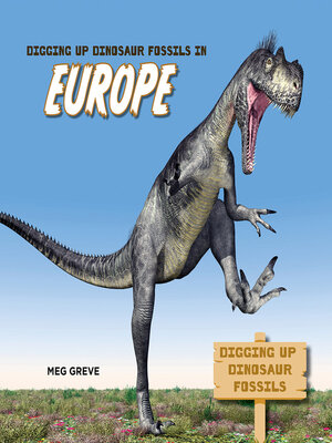 cover image of Digging Up Dinosaur Fossils in Europe
